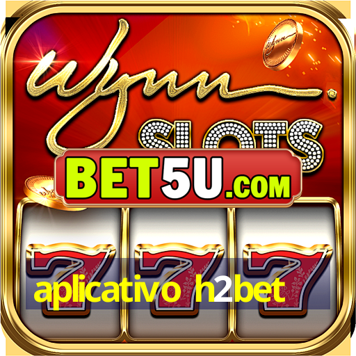 aplicativo h2bet